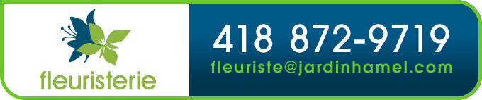 418 872-9719 (contact/fleuriste+jardinhamel+com)